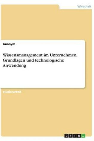 Cover of Wissensmanagement im Unternehmen. Grundlagen und technologische Anwendung