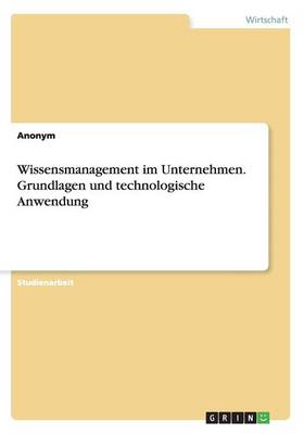 Book cover for Wissensmanagement im Unternehmen. Grundlagen und technologische Anwendung