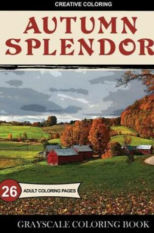 Cover of Autumn Splendor Grayscale Coloring Book