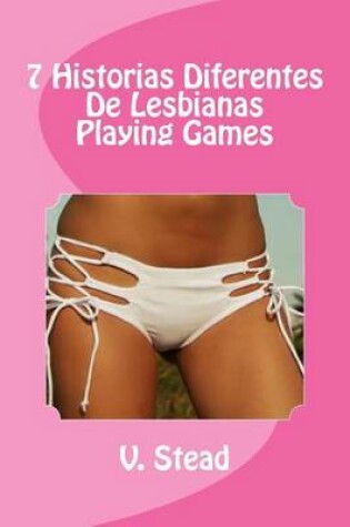 Cover of 7 Historias Diferentes de Lesbianas Playing Games