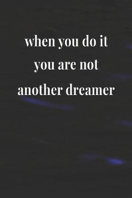 Book cover for When You Do It, You Are Not Another Dreamer