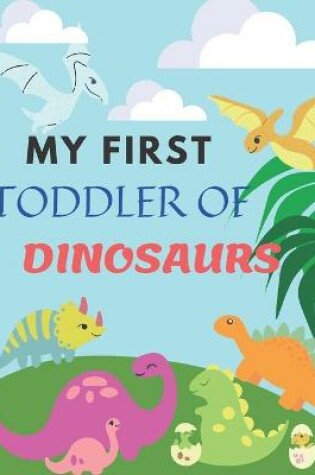 Cover of My First Toddler of Dinosaurs