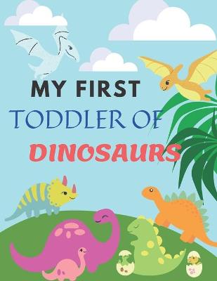 Book cover for My First Toddler of Dinosaurs