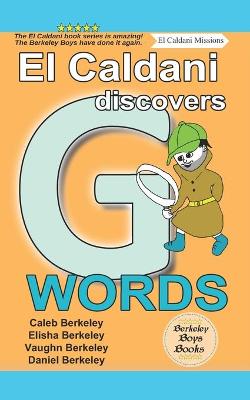 Book cover for El Caldani Discovers G Words (Berkeley Boys Books - El Caldani Missions)