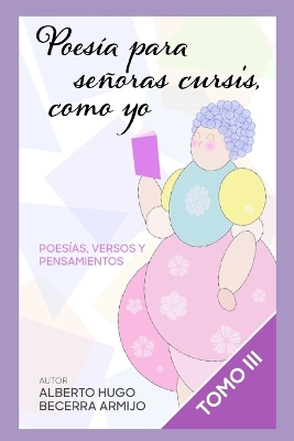 Book cover for Poesía para señoras cursis, como yo tomo III