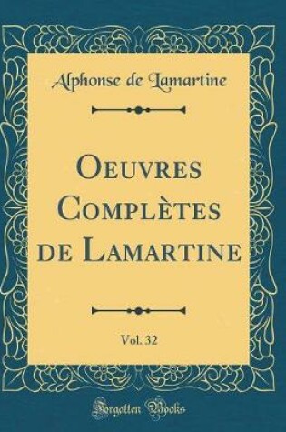 Cover of Oeuvres Complètes de Lamartine, Vol. 32 (Classic Reprint)