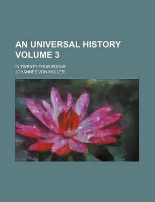 Book cover for An Universal History Volume 3; In Twenty-Four Books