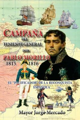 Cover of Campana de Invasion del Teniente General Don Pablo Morillo 1815-1816