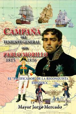 Book cover for Campana de Invasion del Teniente General Don Pablo Morillo 1815-1816