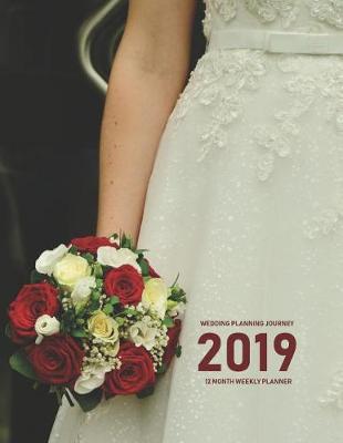 Book cover for Wedding Planning Journey 2019 12 Month Weekly Planner