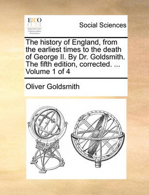 Book cover for The History of England, from the Earliest Times to the Death of George II. by Dr. Goldsmith. the Fifth Edition, Corrected. ... Volume 1 of 4