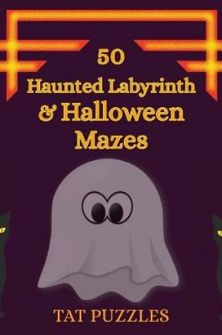 Cover of 50 Haunted Labyrinth & Halloween Mazes