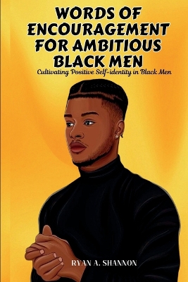 Cover of Words of Encouragement for Ambitious Black Men