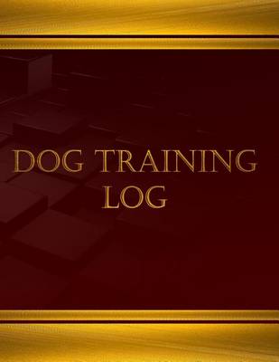 Book cover for Dog Training Log (Journal, Log book - 125 pgs, 8.5 X 11 inches)