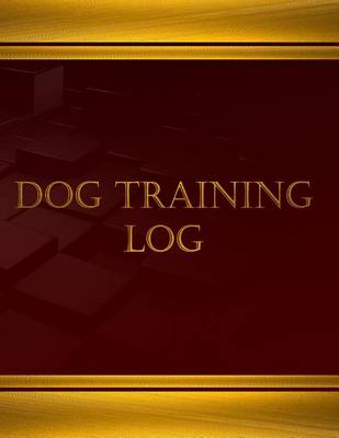 Cover of Dog Training Log (Journal, Log book - 125 pgs, 8.5 X 11 inches)