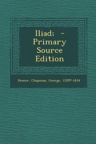Cover of Iliad; - Primary Source Edition