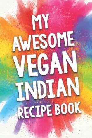 Cover of My Awesome Vegan Indian Recipe Book