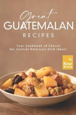 Cover of Great Guatemalan Recipes