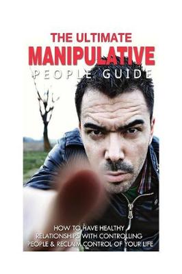 Cover of The Ultimate Manipulative People Guide