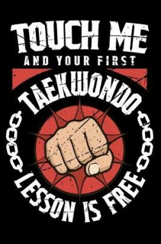 Cover of Touch Me And Your First Taekwondo Lesson Is Free