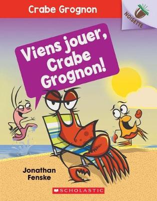 Book cover for Noisette: Crabe Grognon: N° 2 - Viens Jouer, Crabe Grognon!