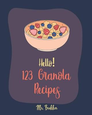 Cover of Hello! 123 Granola Recipes