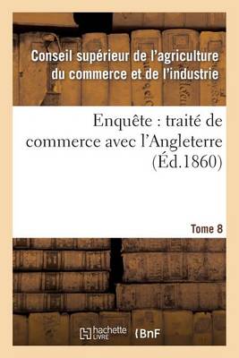 Book cover for Enquête: Traité de Commerce Avec l'Angleterre Tome 8