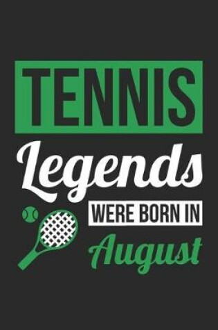 Cover of Tennis Legends Were Born In August - Tennis Journal - Tennis Notebook - Birthday Gift for Tennis Player