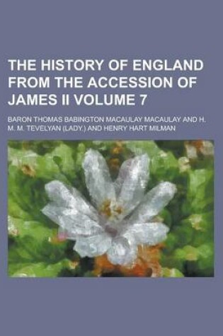 Cover of The History of England from the Accession of James II Volume 7