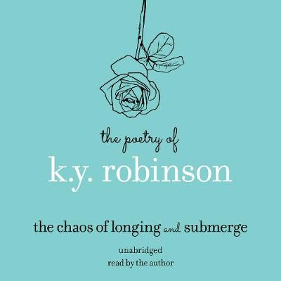 Book cover for The Poetry of K.Y. Robinson: The Chaos of Longing and Submerge