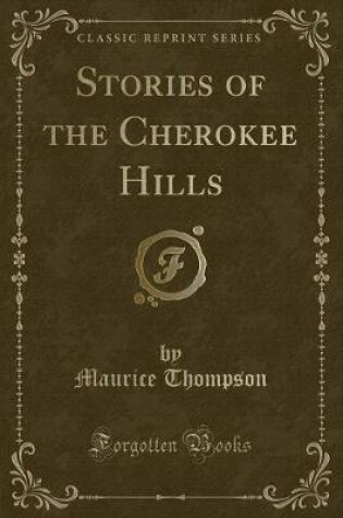 Cover of Stories of the Cherokee Hills (Classic Reprint)