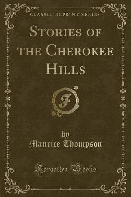 Book cover for Stories of the Cherokee Hills (Classic Reprint)