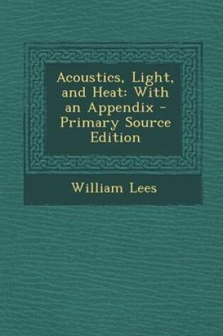 Cover of Acoustics, Light, and Heat