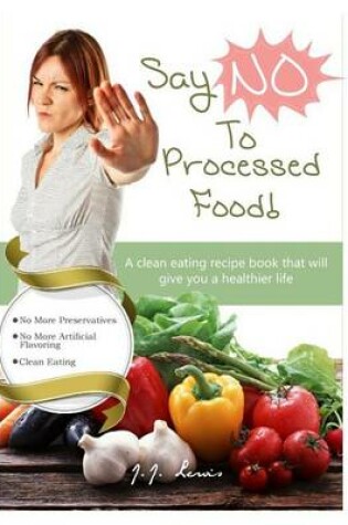 Cover of Say 'NO' to Processed Food