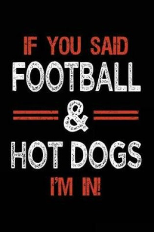 Cover of If You Said Football & Hot Dogs I'm In