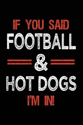 Book cover for If You Said Football & Hot Dogs I'm In