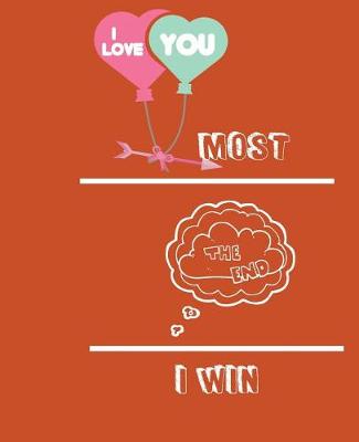 Book cover for I Love You Most, The End, I Win