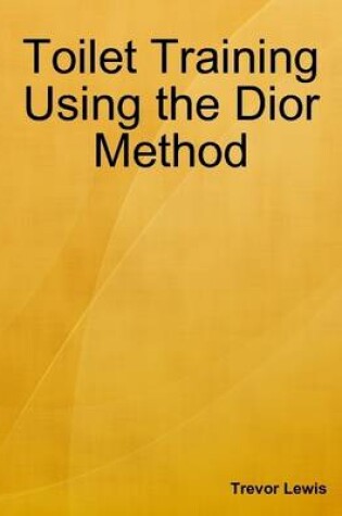 Cover of Toilet Training Using the Dior Method