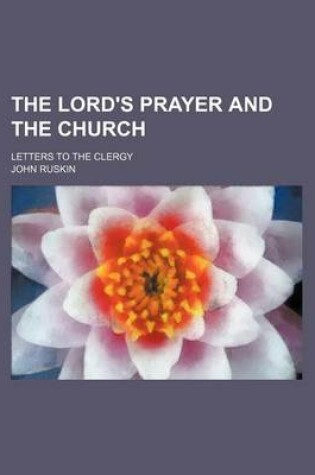 Cover of The Lord's Prayer and the Church; Letters to the Clergy