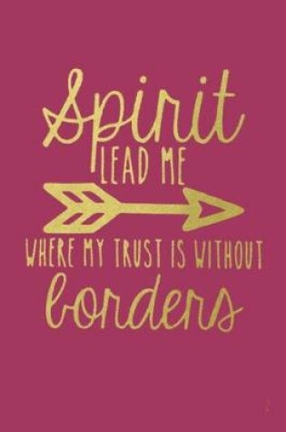 Cover of Spirit LEAD ME WHERE TRUST IS WITHOUT borders