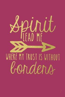 Cover of Spirit LEAD ME WHERE TRUST IS WITHOUT borders