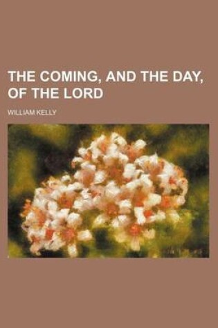 Cover of The Coming, and the Day, of the Lord