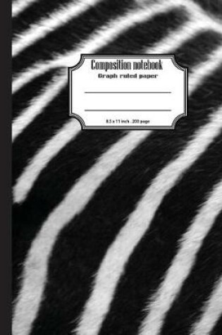 Cover of Composition notebook graph ruled paper 8.5 x 11" 200 page 4x4 grid per inch, Zebra black white sofecover