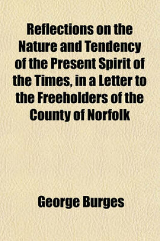 Cover of Reflections on the Nature and Tendency of the Present Spirit of the Times, in a Letter to the Freeholders of the County of Norfolk