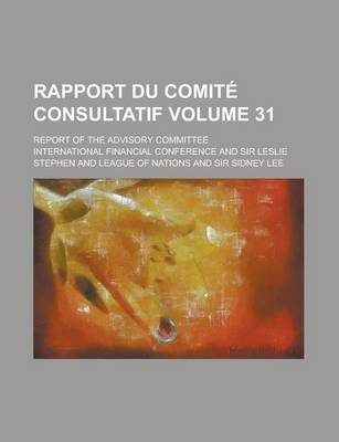 Book cover for Rapport Du Comite Consultatif; Report of the Advisory Committee Volume 31