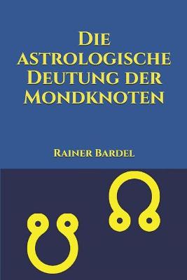 Book cover for Die astrologische Deutung der Mondknoten