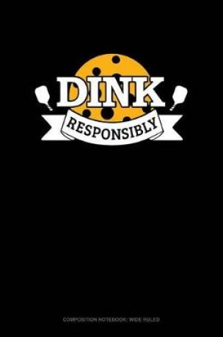 Cover of Dink Responsibly