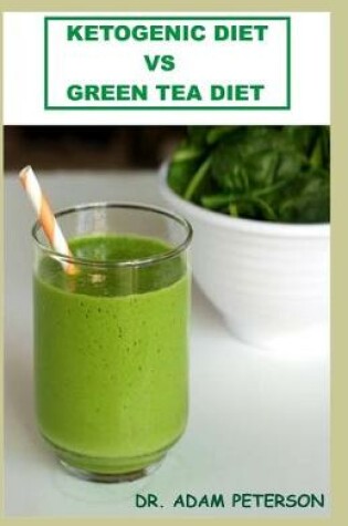 Cover of Ketogenic Diet Vs Green Tea Diet