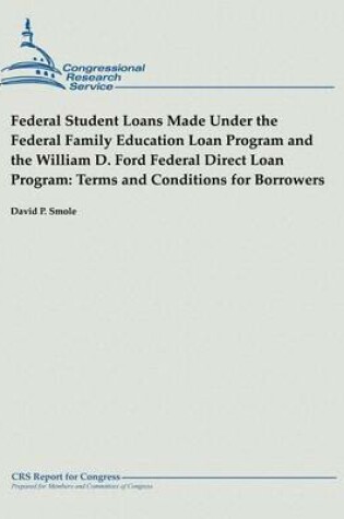 Cover of Federal Student Loans Made Under the Federal Family Education Loan Program and the William D. Ford Federal Direct Loan Program