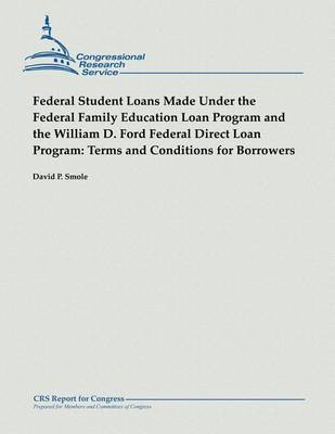 Book cover for Federal Student Loans Made Under the Federal Family Education Loan Program and the William D. Ford Federal Direct Loan Program